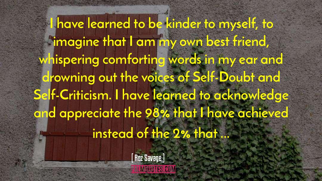 Roz Savage Quotes: I have learned to be