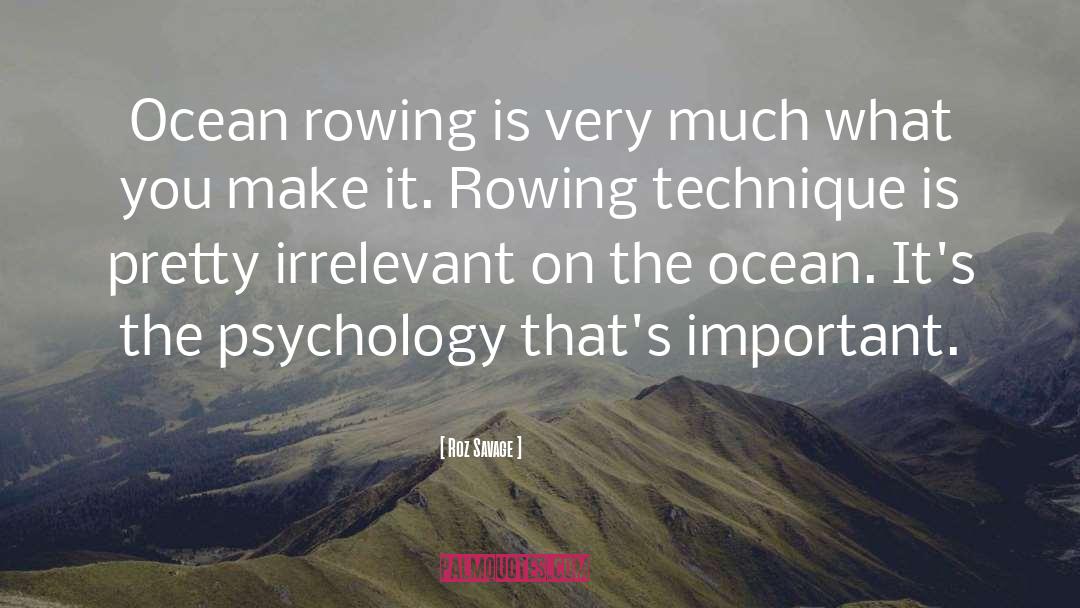 Roz Savage Quotes: Ocean rowing is very much