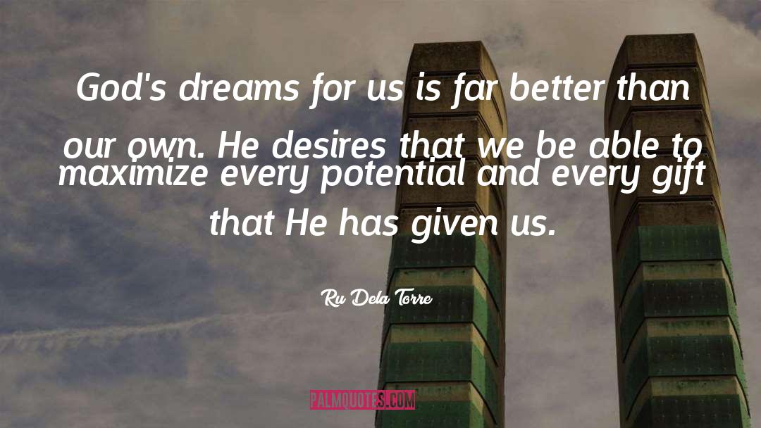 Ru Dela Torre Quotes: God's dreams for us is