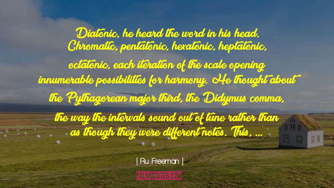 Ru Freeman Quotes: Diatonic, he heard the word