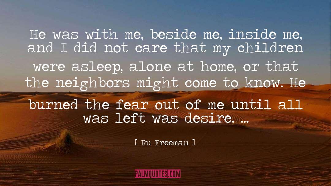 Ru Freeman Quotes: He was with me, beside