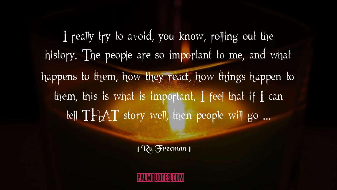 Ru Freeman Quotes: I really try to avoid,