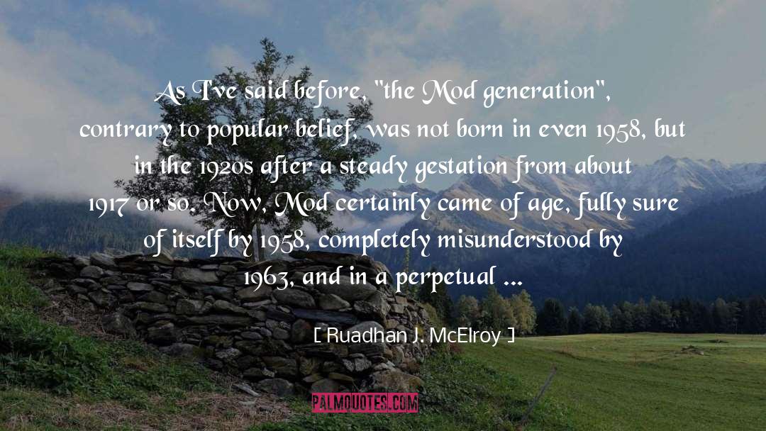Ruadhan J. McElroy Quotes: As I've said before, 