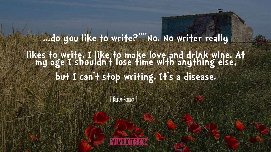 Rubem Fonseca Quotes: ...do you like to write?