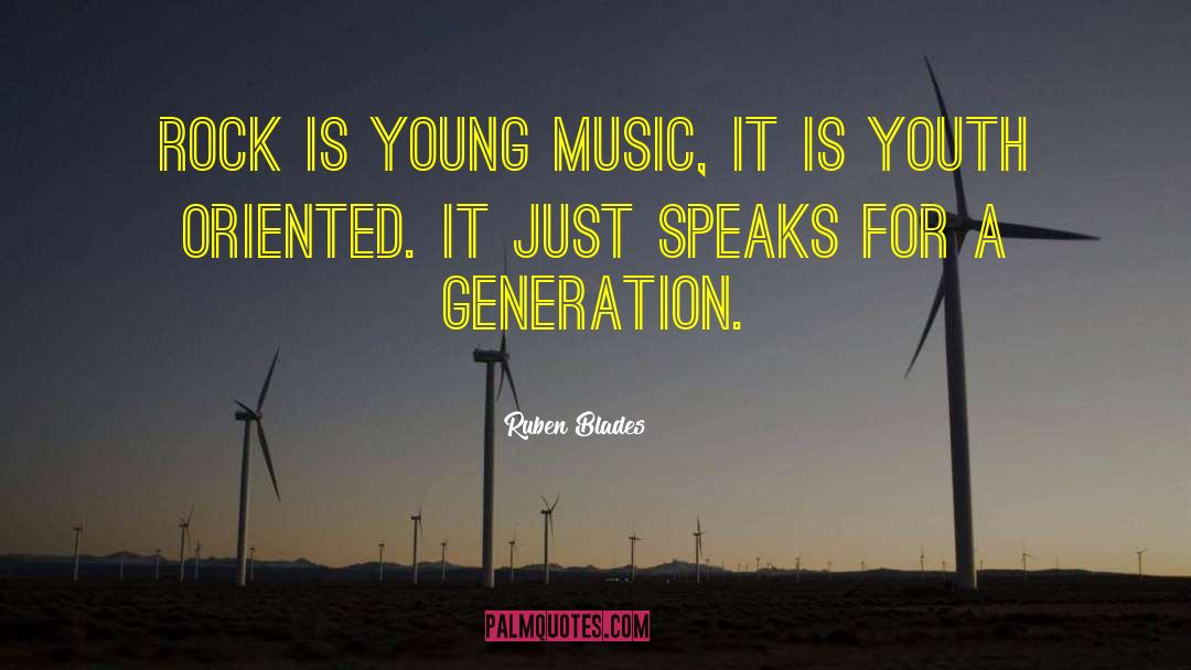 Ruben Blades Quotes: Rock is young music, it