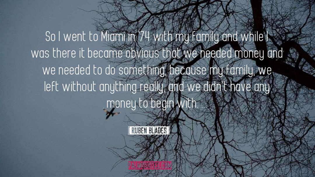 Ruben Blades Quotes: So I went to Miami