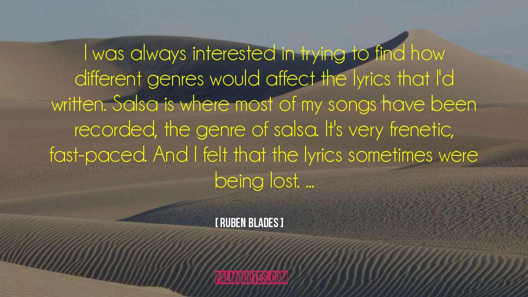 Ruben Blades Quotes: I was always interested in
