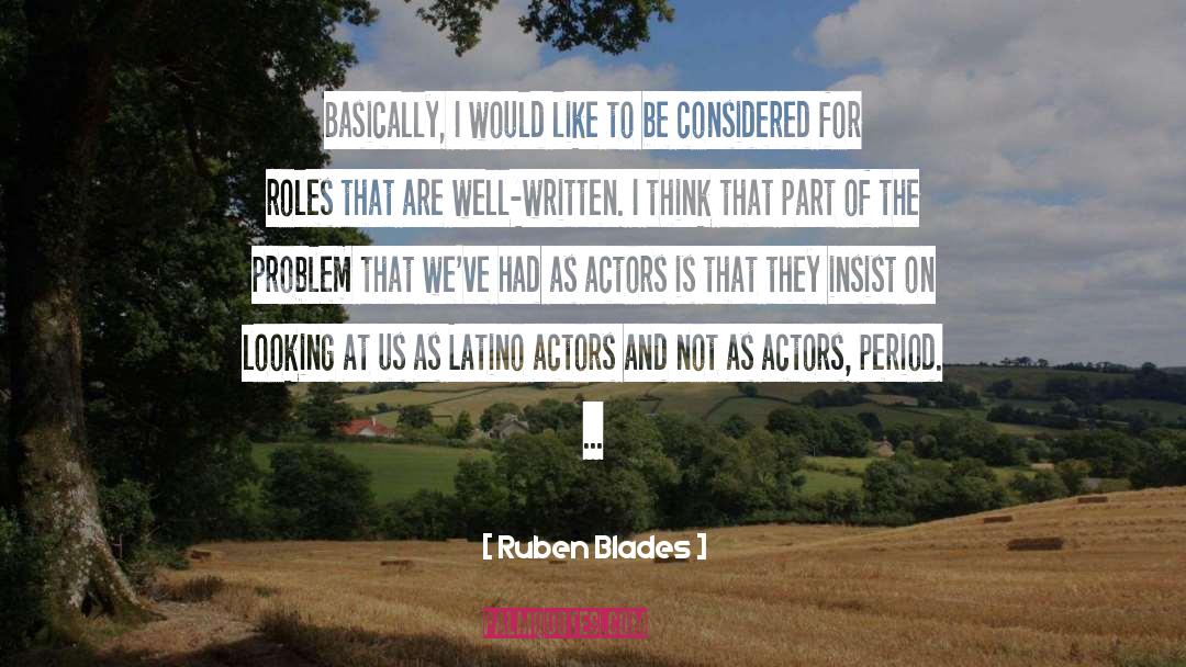 Ruben Blades Quotes: Basically, I would like to