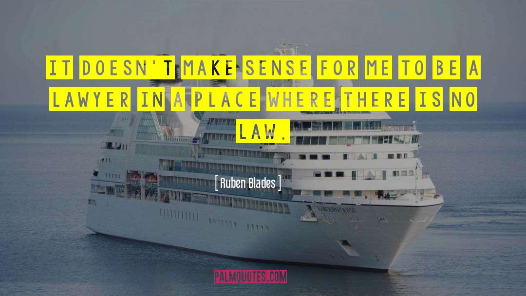 Ruben Blades Quotes: It doesn't make sense for