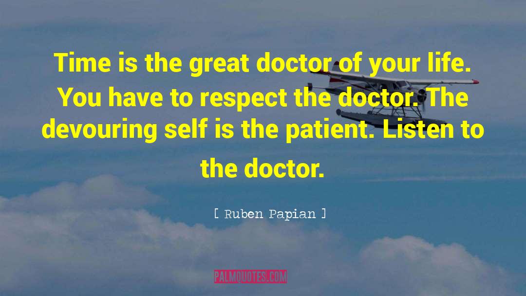 Ruben Papian Quotes: Time is the great doctor