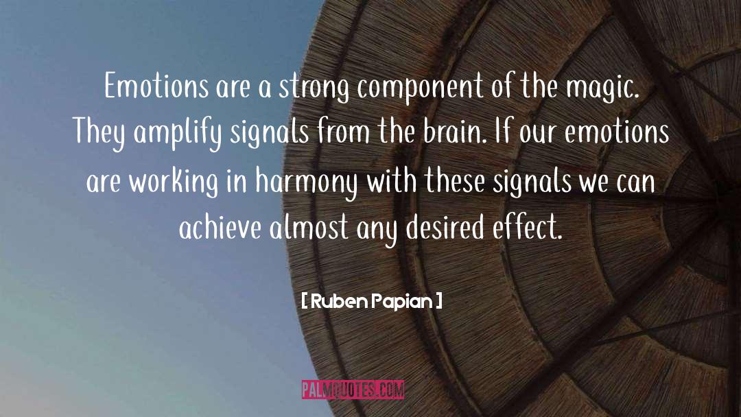 Ruben Papian Quotes: Emotions are a strong component