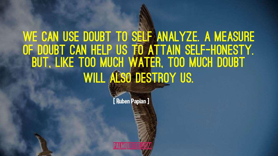 Ruben Papian Quotes: We can use doubt to