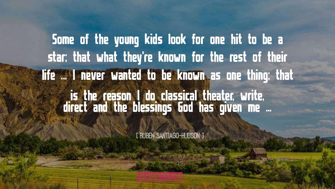 Ruben Santiago-Hudson Quotes: Some of the young kids
