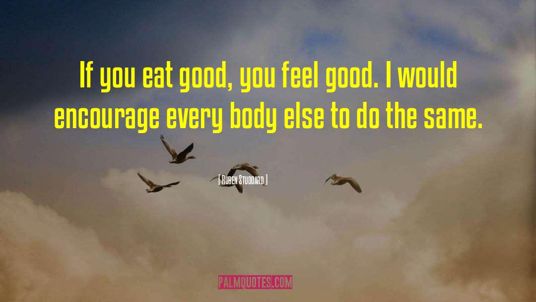 Ruben Studdard Quotes: If you eat good, you
