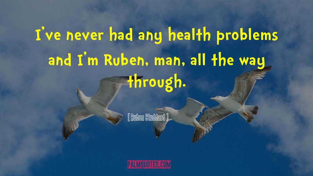 Ruben Studdard Quotes: I've never had any health
