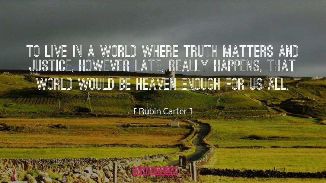 Rubin Carter Quotes: To live in a world
