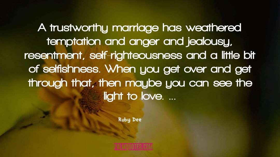 Ruby Dee Quotes: A trustworthy marriage has weathered