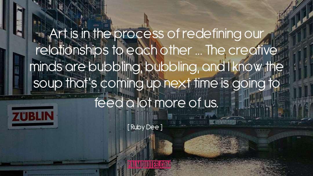 Ruby Dee Quotes: Art is in the process