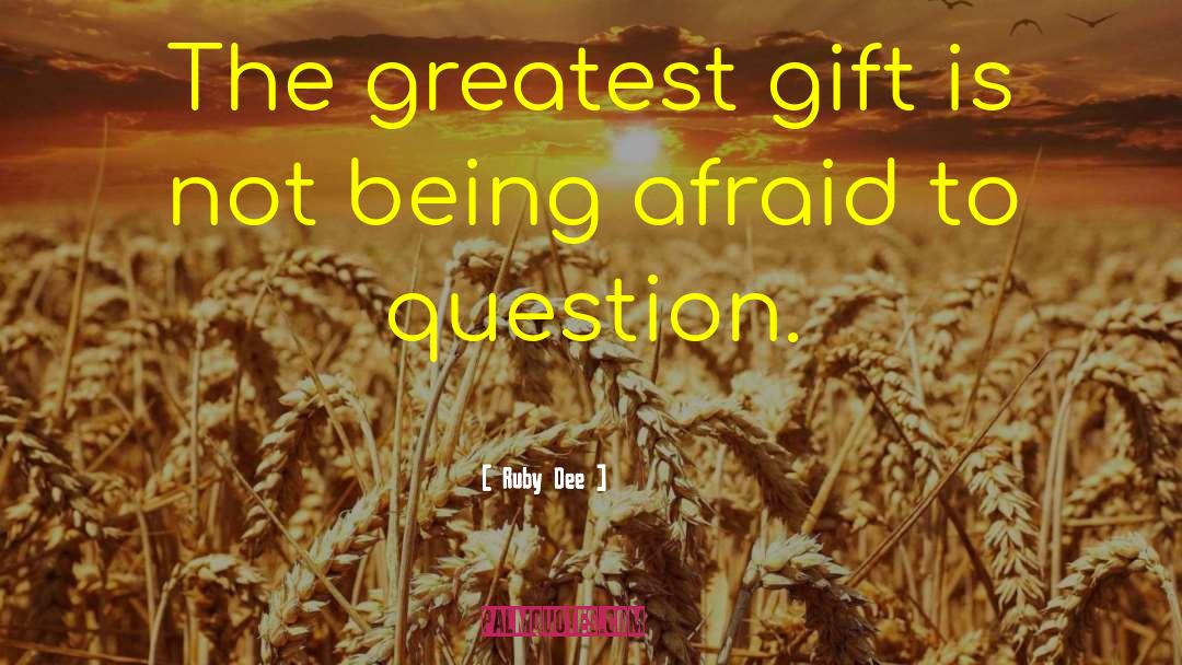 Ruby Dee Quotes: The greatest gift is not