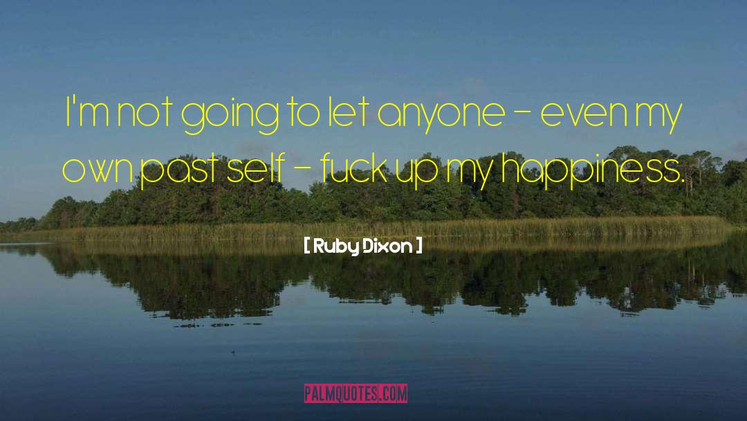 Ruby Dixon Quotes: I'm not going to let