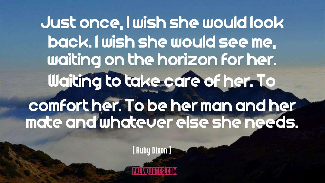 Ruby Dixon Quotes: Just once, I wish she