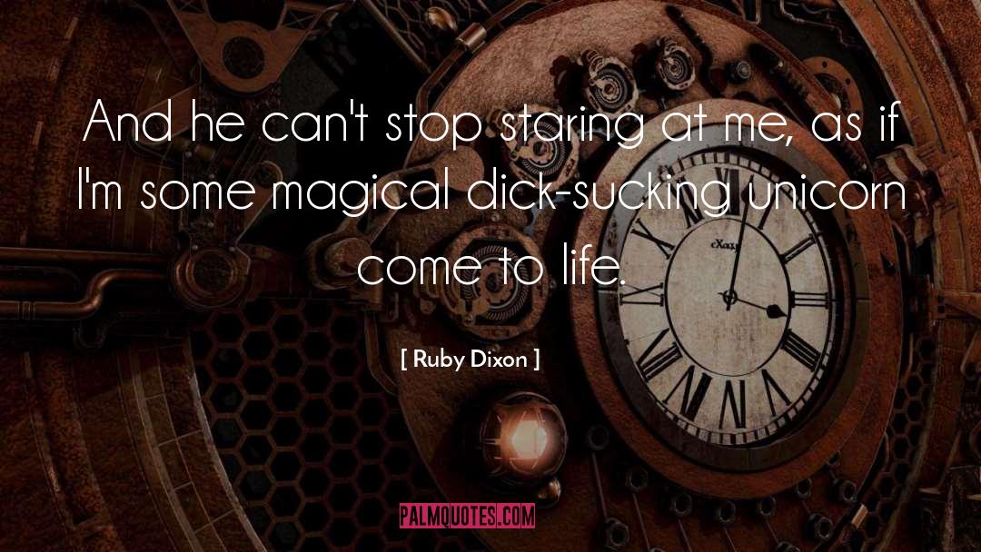 Ruby Dixon Quotes: And he can't stop staring
