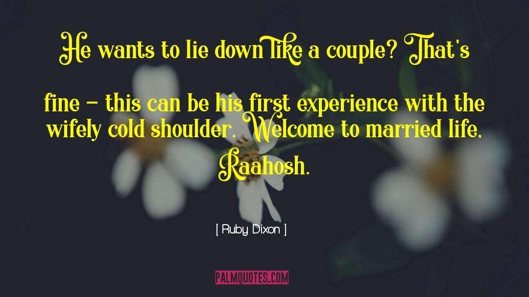 Ruby Dixon Quotes: He wants to lie down