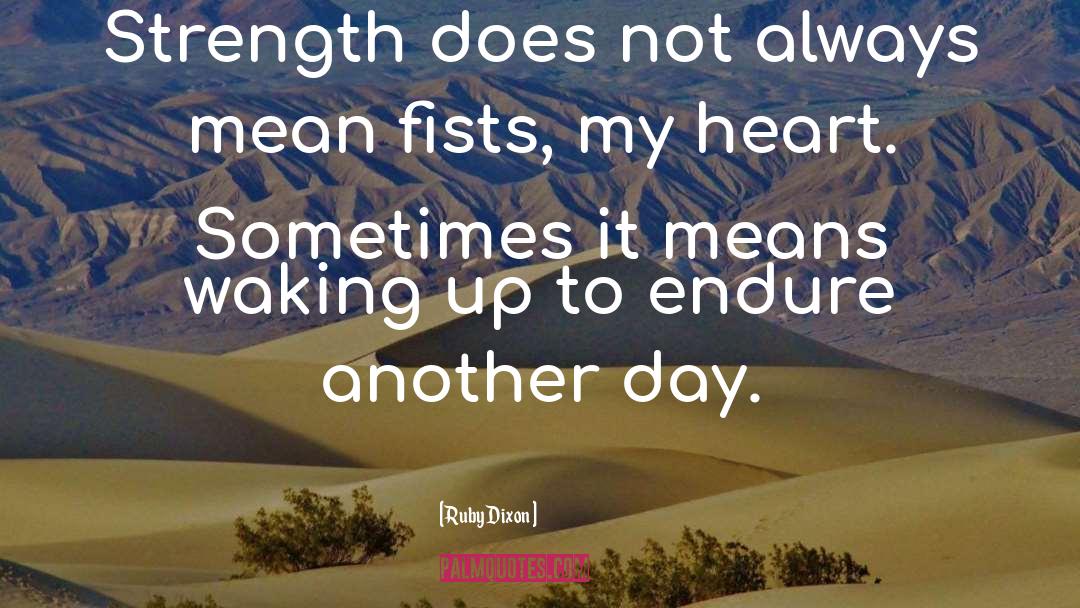 Ruby Dixon Quotes: Strength does not always mean