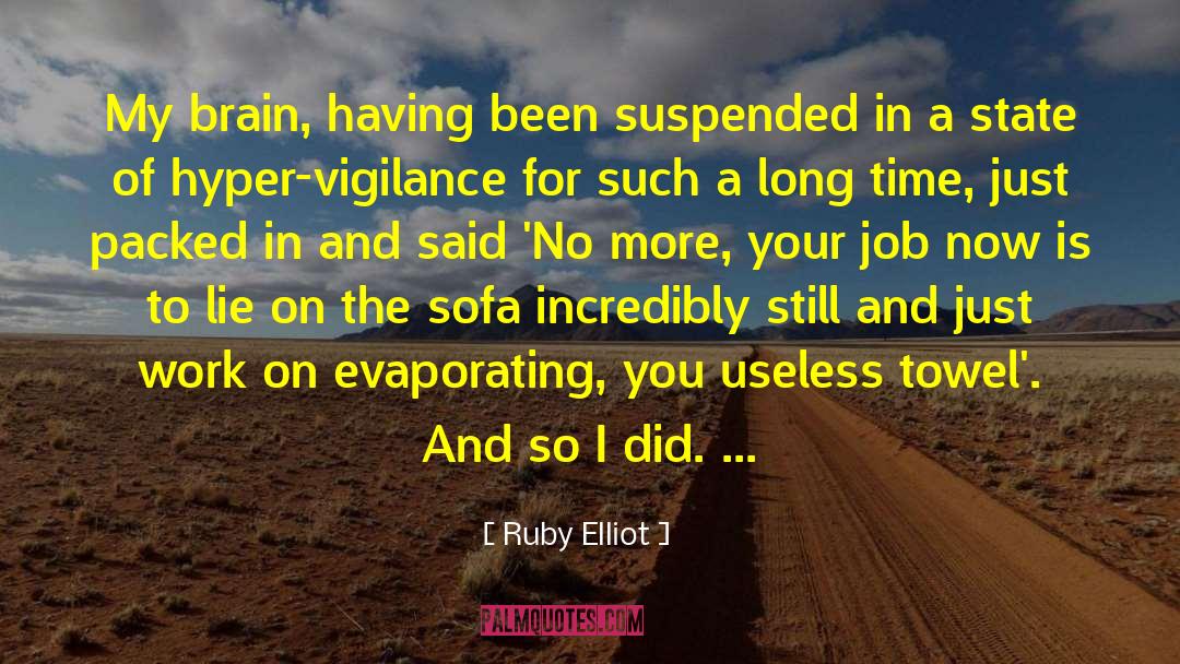 Ruby Elliot Quotes: My brain, having been suspended