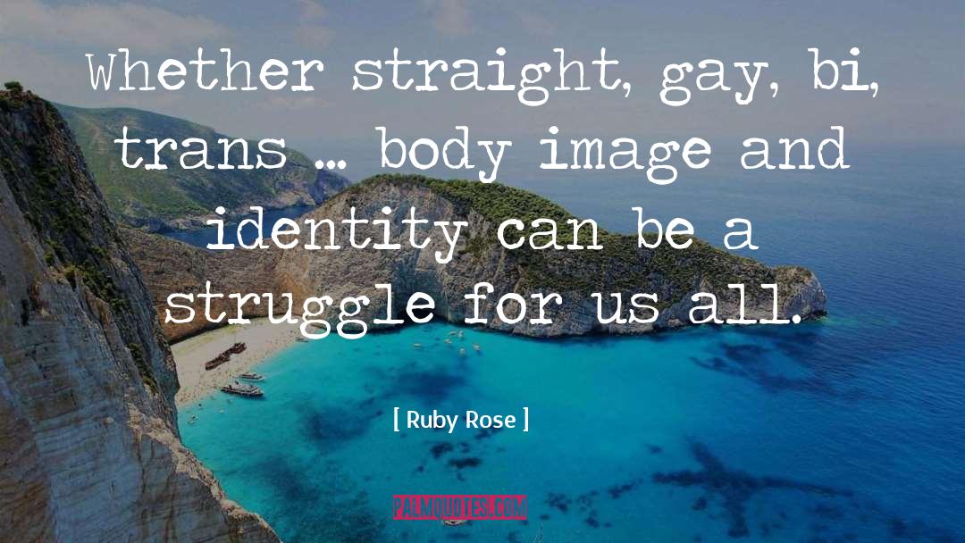 Ruby Rose Quotes: Whether straight, gay, bi, trans