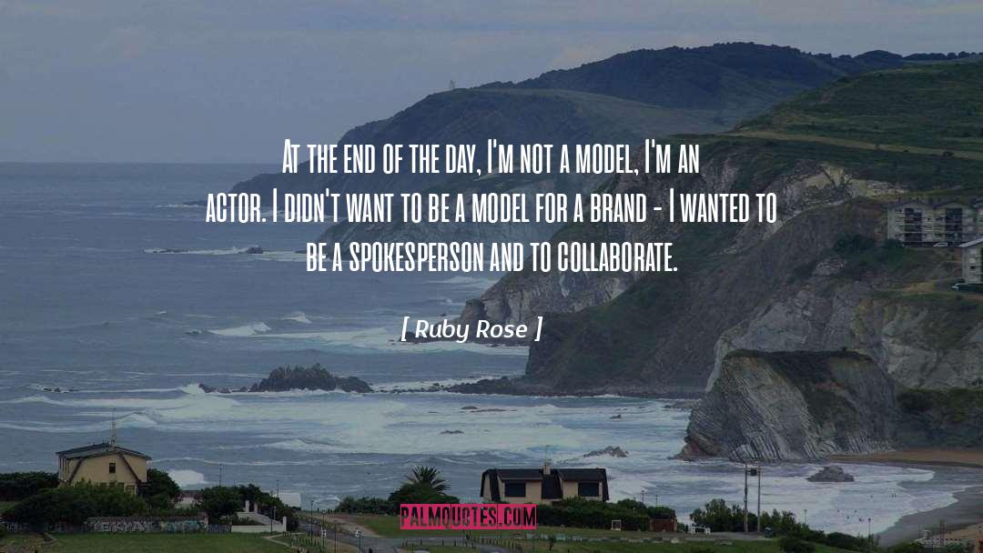 Ruby Rose Quotes: At the end of the