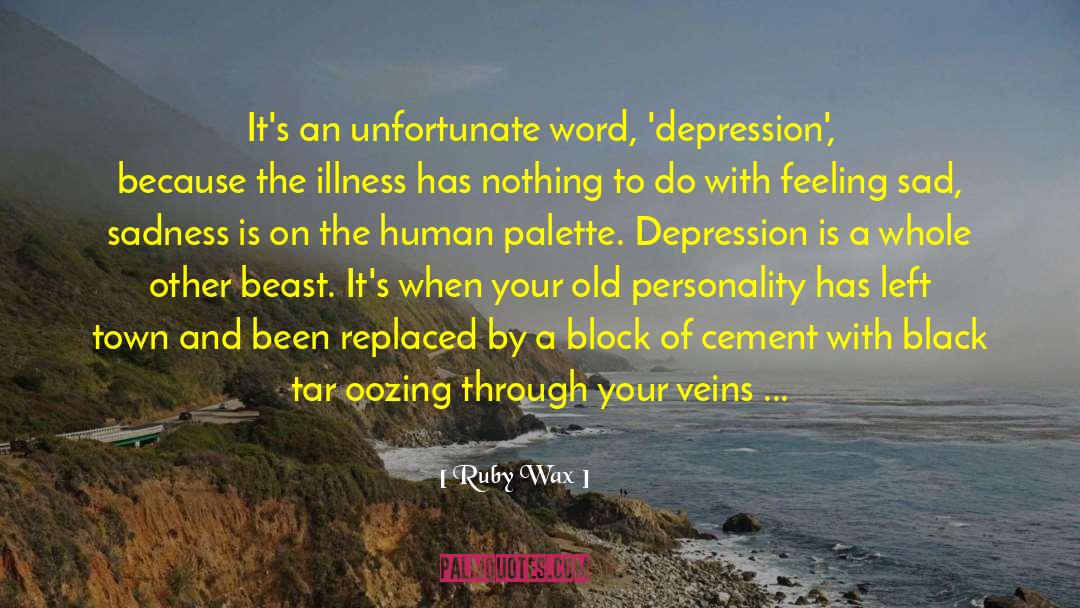 Ruby Wax Quotes: It's an unfortunate word, 'depression',