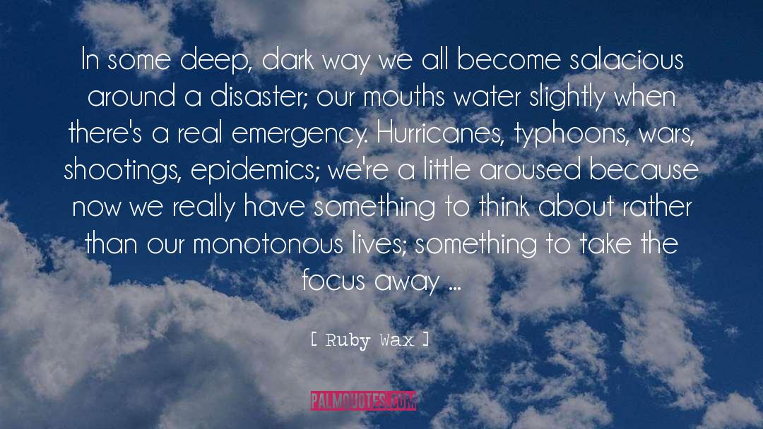 Ruby Wax Quotes: In some deep, dark way