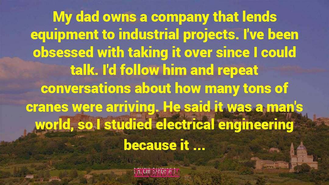 Ruchi Sanghvi Quotes: My dad owns a company