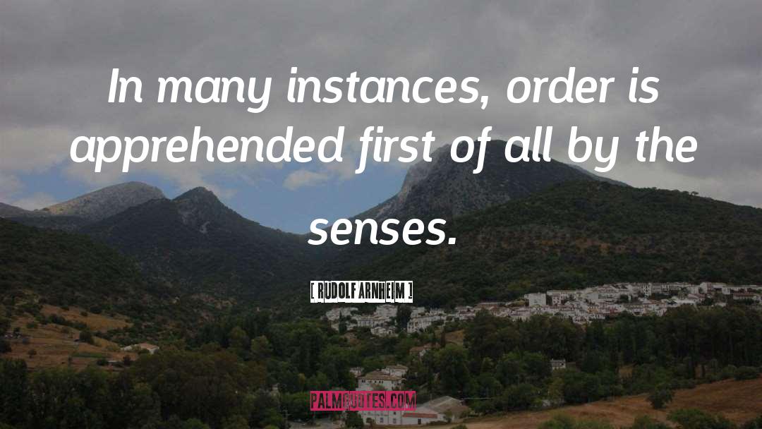 Rudolf Arnheim Quotes: In many instances, order is