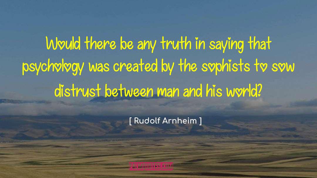 Rudolf Arnheim Quotes: Would there be any truth