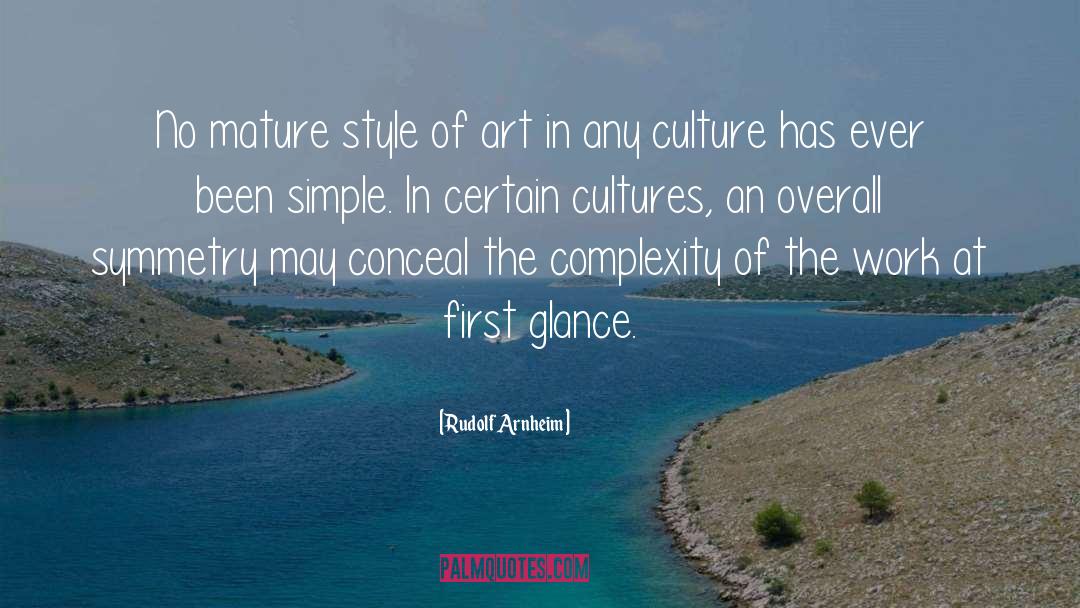 Rudolf Arnheim Quotes: No mature style of art