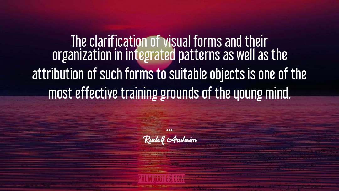 Rudolf Arnheim Quotes: The clarification of visual forms