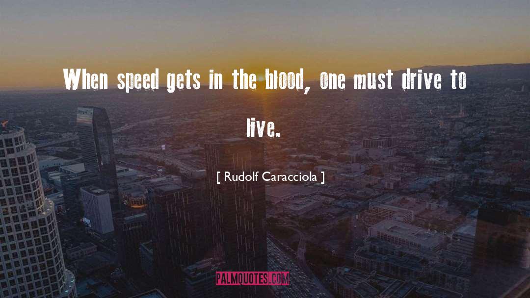 Rudolf Caracciola Quotes: When speed gets in the