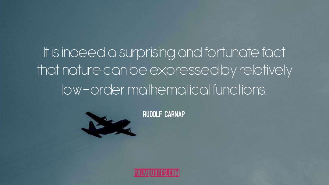 Rudolf Carnap Quotes: It is indeed a surprising