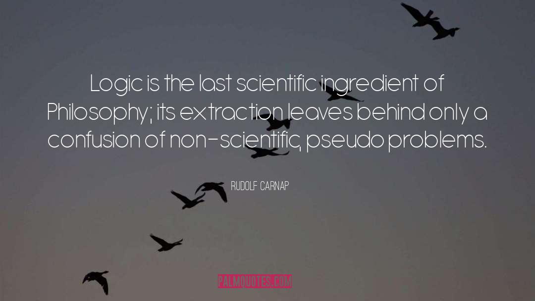 Rudolf Carnap Quotes: Logic is the last scientific