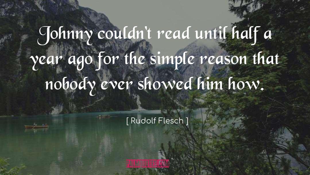 Rudolf Flesch Quotes: Johnny couldn't read until half