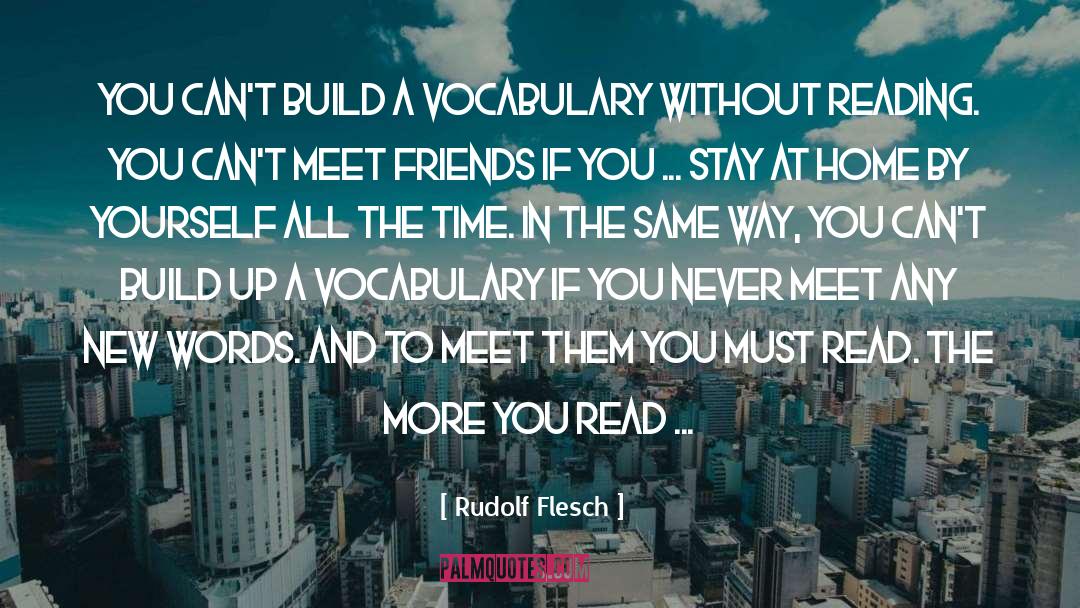 Rudolf Flesch Quotes: You can't build a vocabulary
