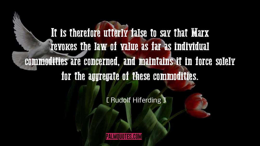 Rudolf Hiferding Quotes: It is therefore utterly false