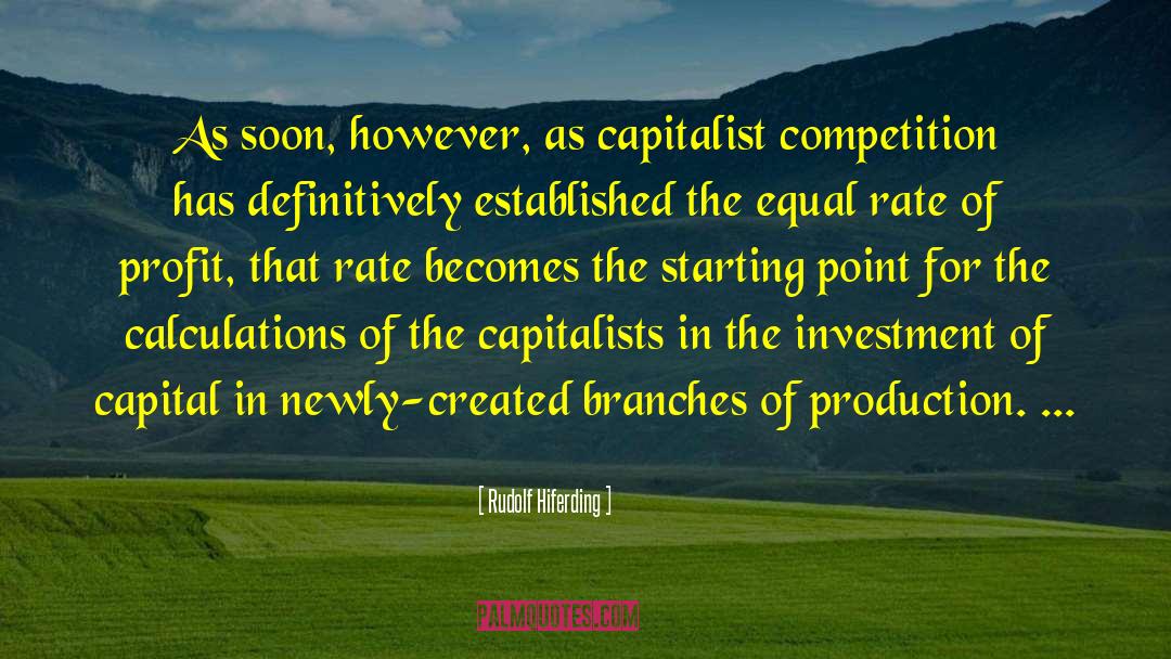 Rudolf Hiferding Quotes: As soon, however, as capitalist