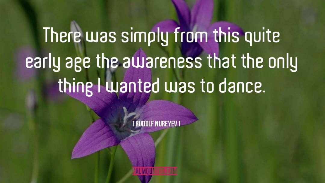 Rudolf Nureyev Quotes: There was simply from this