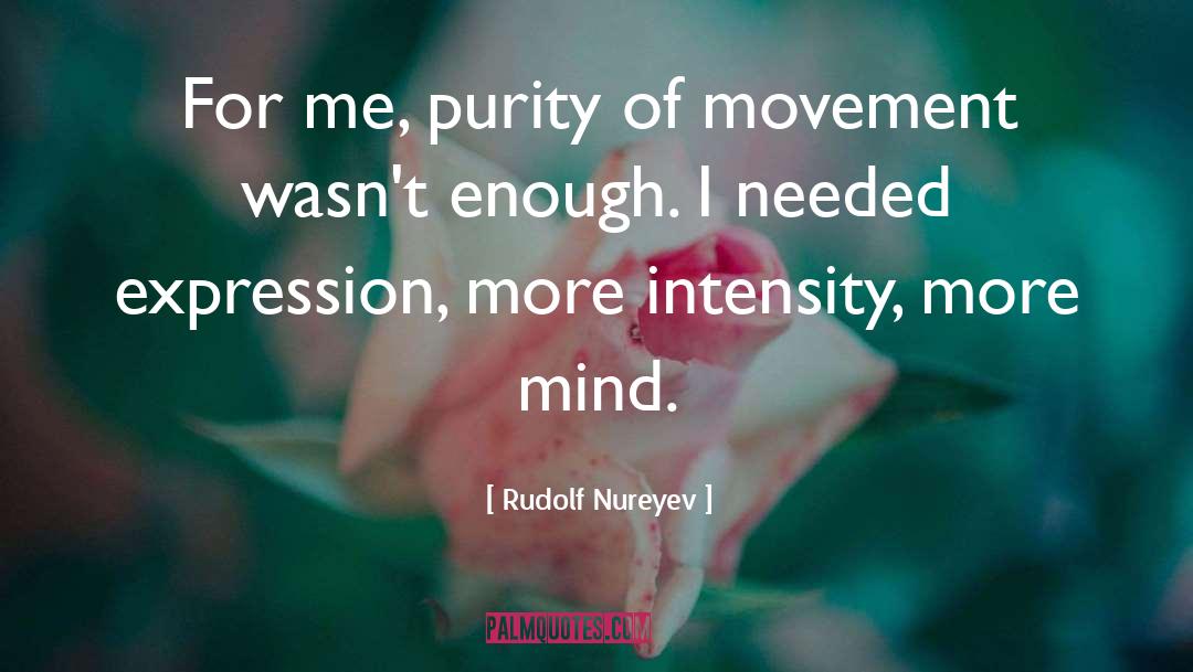 Rudolf Nureyev Quotes: For me, purity of movement