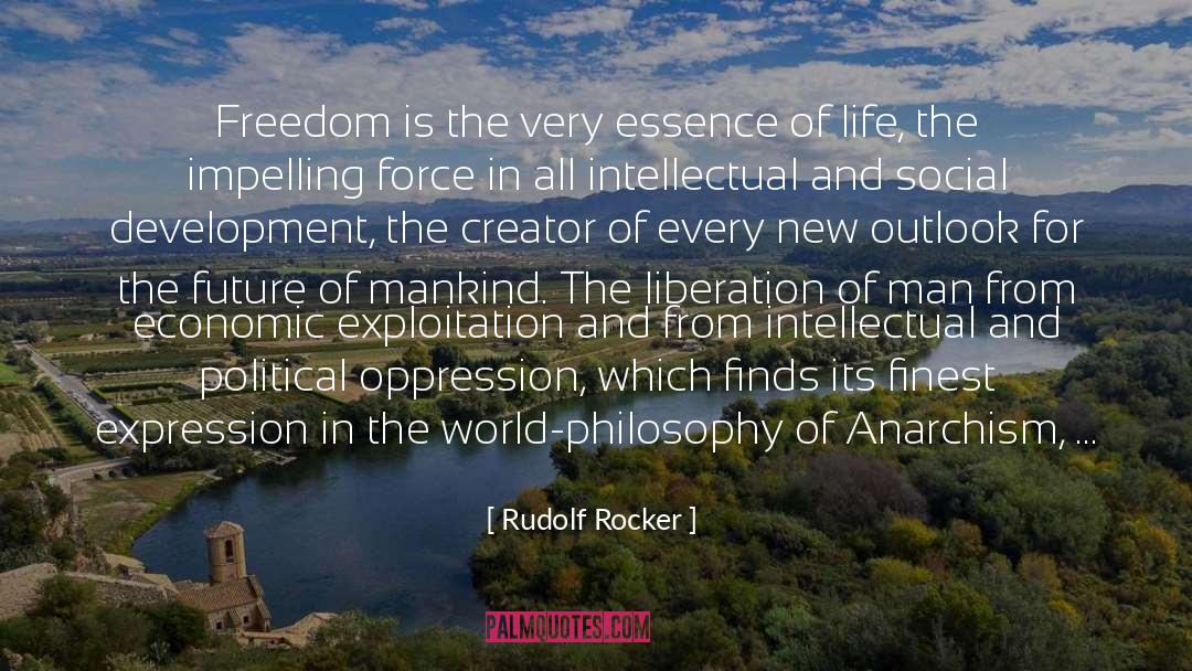 Rudolf Rocker Quotes: Freedom is the very essence