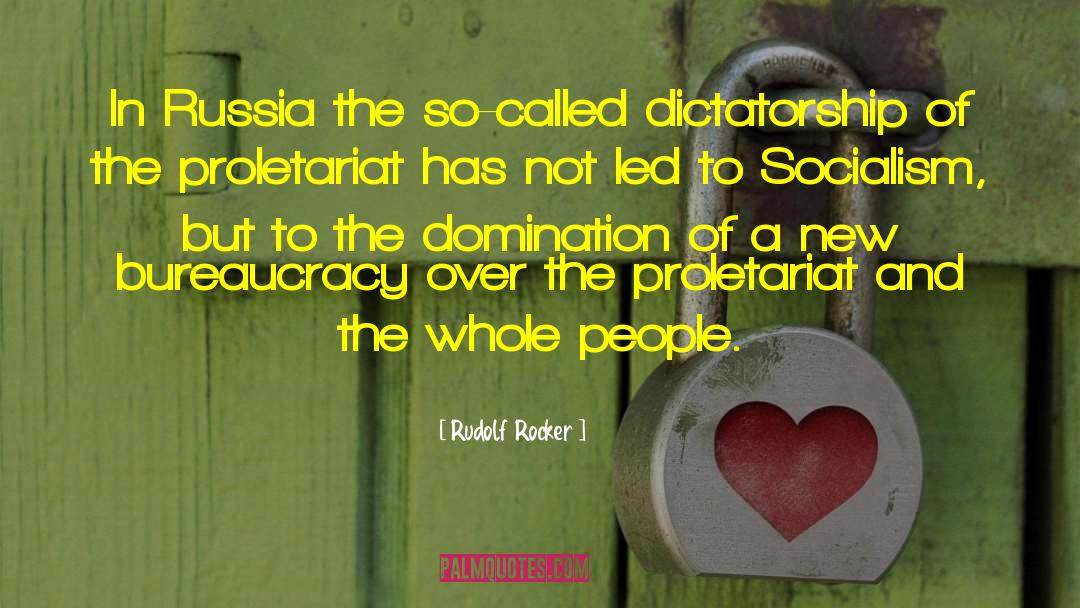 Rudolf Rocker Quotes: In Russia the so-called dictatorship