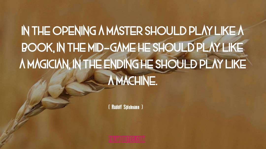 Rudolf Spielmann Quotes: In the opening a master